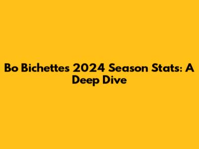 Bo Bichette's 2024 Season Stats: A Deep Dive