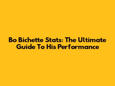 Bo Bichette Stats: The Ultimate Guide To His Performance