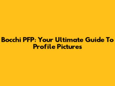 Bocchi PFP: Your Ultimate Guide To Profile Pictures