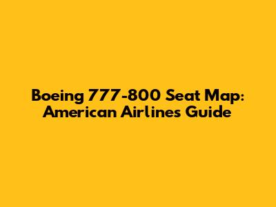 Boeing 777-800 Seat Map: American Airlines Guide