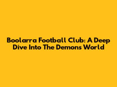 Boolarra Football Club: A Deep Dive Into The Demons' World