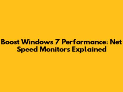 Boost Windows 7 Performance: Net Speed Monitors Explained