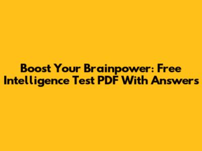 Boost Your Brainpower: Free Intelligence Test PDF With Answers