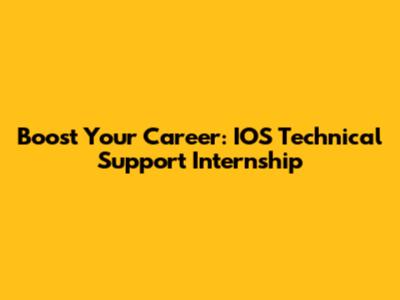 Boost Your Career: IOS Technical Support Internship