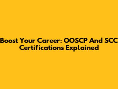 Boost Your Career: OOSCP And SCC Certifications Explained