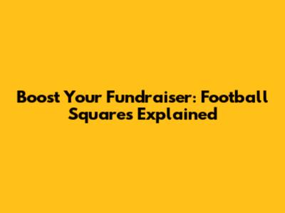 Boost Your Fundraiser: Football Squares Explained