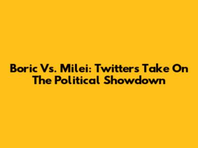 Boric Vs. Milei: Twitter's Take On The Political Showdown
