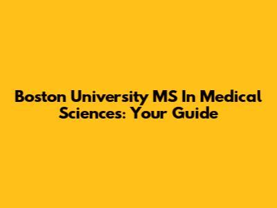 Boston University MS In Medical Sciences: Your Guide
