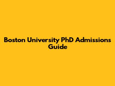 Boston University PhD Admissions Guide