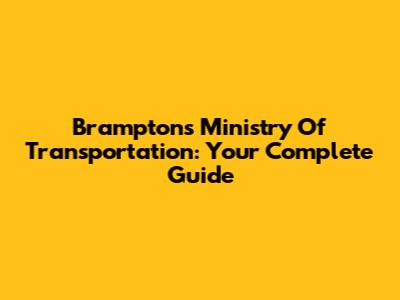 Brampton's Ministry Of Transportation: Your Complete Guide