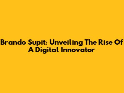 Brando Supit: Unveiling The Rise Of A Digital Innovator