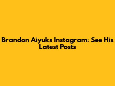Brandon Aiyuk's Instagram: See His Latest Posts