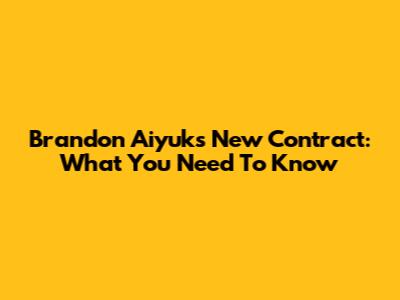 Brandon Aiyuk's New Contract: What You Need To Know