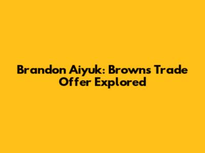 Brandon Aiyuk: Browns' Trade Offer Explored