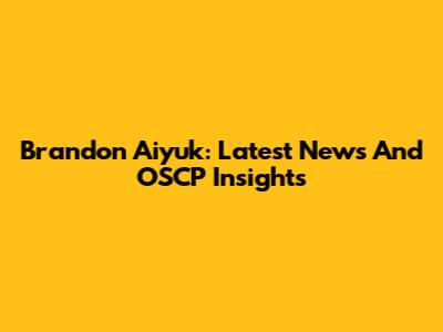 Brandon Aiyuk: Latest News And OSCP Insights