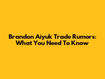 Brandon Aiyuk Trade Rumors: What You Need To Know
