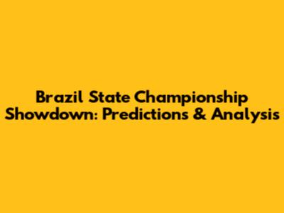 Brazil State Championship Showdown: Predictions & Analysis
