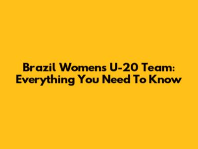 Brazil Women's U-20 Team: Everything You Need To Know