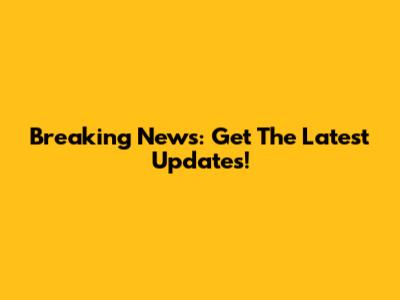 Breaking News: Get The Latest Updates!