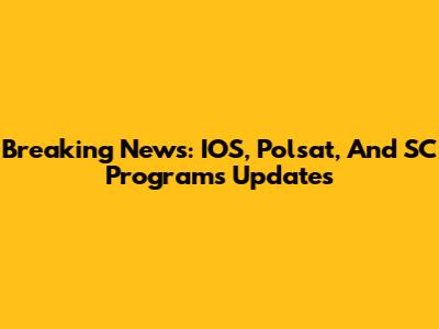 Breaking News: IOS, Polsat, And SC Programs Updates