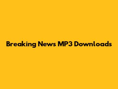 Breaking News MP3 Downloads