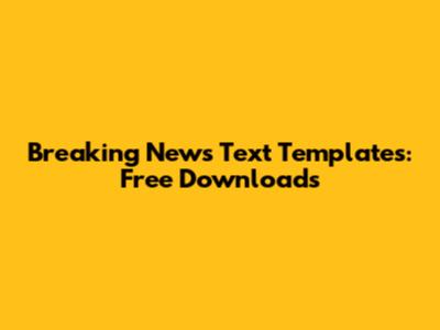 Breaking News Text Templates: Free Downloads