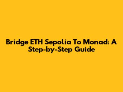 Bridge ETH Sepolia To Monad: A Step-by-Step Guide