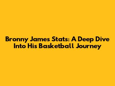 Bronny James' Stats: A Deep Dive Into His Basketball Journey
