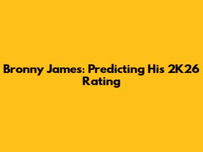 Bronny James: Predicting His 2K26 Rating