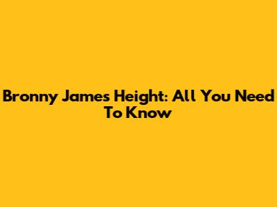 Bronny James Height: All You Need To Know