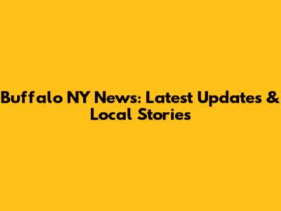 Buffalo NY News: Latest Updates & Local Stories