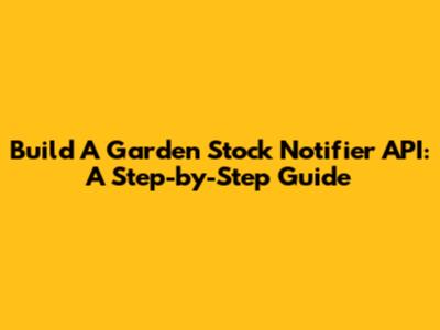 Build A Garden Stock Notifier API: A Step-by-Step Guide