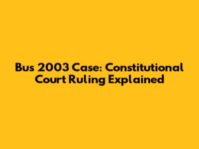 Bus 2003 Case: Constitutional Court Ruling Explained