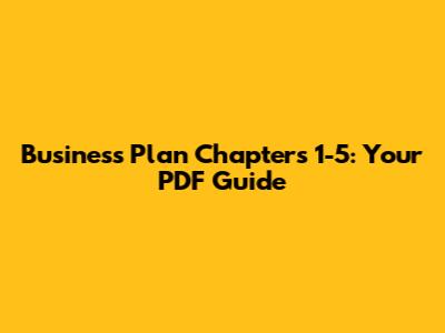 Business Plan Chapters 1-5: Your PDF Guide