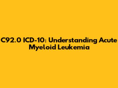 C92.0 ICD-10: Understanding Acute Myeloid Leukemia