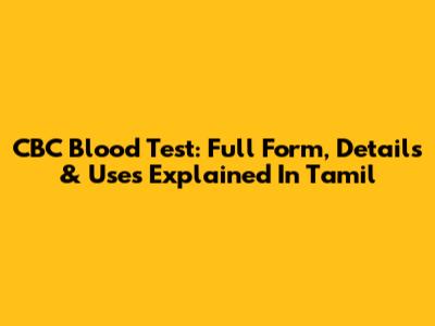 CBC Blood Test: Full Form, Details & Uses Explained In Tamil