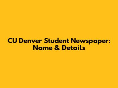 CU Denver Student Newspaper: Name & Details