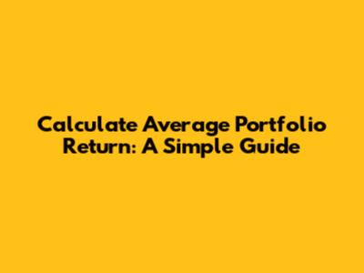Calculate Average Portfolio Return: A Simple Guide