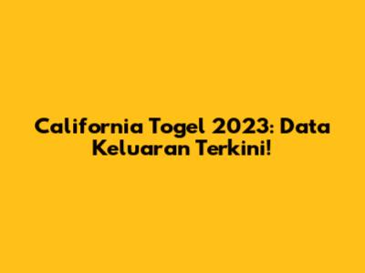 California Togel 2023: Data Keluaran Terkini!
