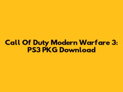 Call Of Duty Modern Warfare 3: PS3 PKG Download