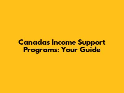 Canada's Income Support Programs: Your Guide