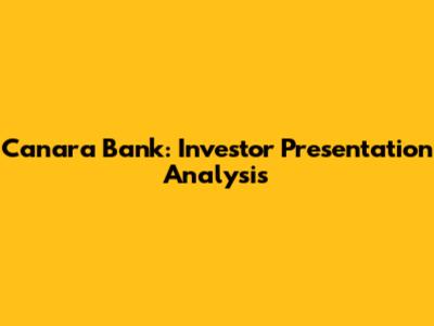 Canara Bank: Investor Presentation Analysis