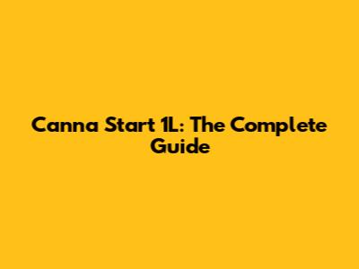 Canna Start 1L: The Complete Guide