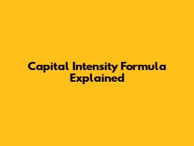Capital Intensity Formula Explained