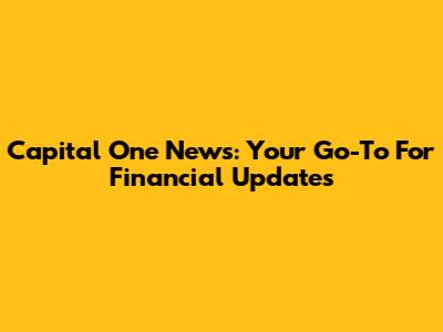 Capital One News: Your Go-To For Financial Updates