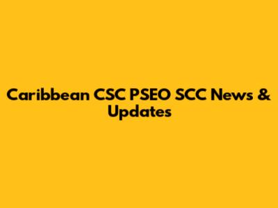 Caribbean CSC PSEO SCC News & Updates