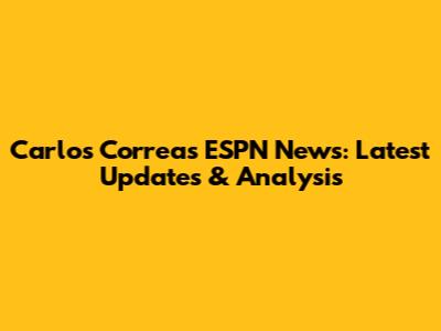 Carlos Correa's ESPN News: Latest Updates & Analysis