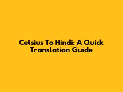 Celsius To Hindi: A Quick Translation Guide