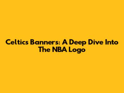 Celtics Banners: A Deep Dive Into The NBA Logo