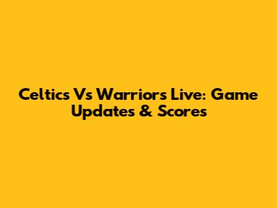Celtics Vs Warriors Live: Game Updates & Scores